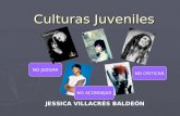 Culturas Juveniles JESSICA VILLACRÉS BALDEÓN NO JUZGAR NO CRITICAR NO ACONSEJAR.