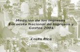 Medición de los ingresos Encuesta Nacional de Ingresos y Gastos 2004 Costa Rica.