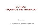 CURSO: “EQUIPOS DE TRABAJO” Expositor: Lic. ENRIQUE D. ROMERO CEJUDO.
