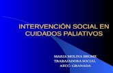 INTERVENCIÓN SOCIAL EN CUIDADOS PALIATIVOS MARIA MOLINA BROME TRABAJADORA SOCIAL AECC- GRANADA.