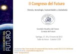 II Congreso del Futuro Ciencia, tecnología, humanidades y ciudadanía Comisión Desafíos del Futuro Consejo del Futuro Consejo del Futuro Santiago, 17, 18.