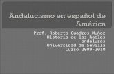 Prof. Roberto Cuadros Muñoz Historia de las hablas andaluzas Universidad de Sevilla Curso 2009-2010.