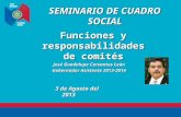 Funciones y responsabilidades de comités José Guadalupe Cervantes León Gobernador Asistente 2013-2014 SEMINARIO DE CUADRO SOCIAL 3 de Agosto del 2013.