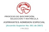 PROCESO DE INSCRIPCIÓN, SELECCIÓN Y MATRÍCULA ASPIRANTES ADMISION ESPECIAL (Acuerdo Superior No. 001 de 2007) I PA 2015 1.