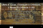 1 Libro 4: Lucas, 2 Samuel (1 Crónicas), 1 Reyes (2 Crónicas 1-20) Iglesia Bíblica Bautista de Aguadilla La Biblia Libro por Libro, CBP ® Unidad 5: Culminación.