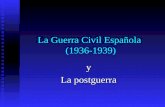 La Guerra Civil Española (1936-1939) y La postguerra.
