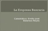 Catedrático: Emilio José Balarezo Reyes.  El banco como empresa  1. Empresa. 2. Empresa mercantil. 3. Actos bancarios. 4. Empresa bancaria. 5. Actividad.