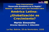 Foro Internacional “Desarrollo Económico en la Región” Notoria – Agenda para una Sociedad Libre América Latina: América Latina: ¿Globalización es Crecimiento?
