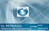 EL PETROLEO Sistemas Macroeconomicos Expositores: Nicolás Abuhadba Samuel Pérez Javier Piña.