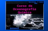 Curso de Oceanografía Química Antonio Cruzado Barcelona, 3 Junio 2001.