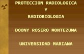 PROTECCION RADIOLOGICA Y RADIOBIOLOGIA DOONY ROSERO MONTEZUMA UNIVERSIDAD MARIANA.