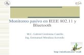 Monitoreo pasivo en IEEE 802.11 y Bluetooth M.C. Gabriel Gerónimo Castillo Ing. Emmanuel Mendoza Acevedo resdi.