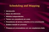 Scheduling and Mapping Introducción Marco de referencia Módulos independientes Tareas con precedencia sin costo Precedencia de tareas y retardos en la.