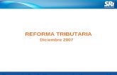1 de 13 REFORMA TRIBUTARIA Diciembre 2007. 2 de 13 Reforma Tributaria Reformas a la Ley de Régimen Tributario Interno.