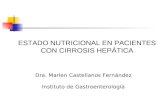 ESTADO NUTRICIONAL EN PACIENTES CON CIRROSIS HEPÁTICA Dra. Marlen Castellanos Fernández Instituto de Gastroenterología.