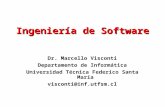 Ingeniería de Software Dr. Marcello Visconti Departamento de Informática Universidad Técnica Federico Santa María visconti@inf.utfsm.cl.