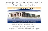 Manejo de Conflictos en la Familia de la Fe María Haydee García Félix Curso: 1 y 2 Corintios Profesor: Efraín Toledo Rodríguez.
