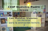 CEIP Nuestro Padre Jesús Las Maletas Viajeras: Un recurso para la animación lectora y el aprendizaje el aprendizaje Valle Meneses Poncio.
