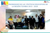 PRIORIDADES DE LAS POLÌTICAS EDUCATIVAS DE LA REGIÒN TUMBES 2015 - 2018.