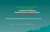 UNIVERSIDAD NACIONAL DE COLOMBIA Facultad de Medicina Departamento de Salud Pública Programa MEDICINA ATENCION DE EMERGENCIAS EN EL SECTOR SALUD Profesor: