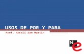 USOS DE POR Y PARA Prof. Arceli San Martín. Uses of POR.