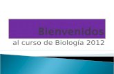 Al curso de Biología 2012.  Evaluación del programa   Calendarizacion de actividades del programa   Laboratorios   Fechas de exámenes   Recomendaciones.