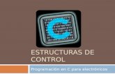 ESTRUCTURAS DE CONTROL Programación en C para electrónicos.