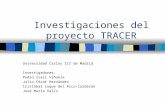 Investigaciones del proyecto TRACER Universidad Carlos III de Madrid Investigadores: Pedro Isasi Viñuela Julio César Hernández Cristóbal Luque del Arco-Calderón.