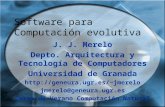 Software para Computación evolutiva J. J. Merelo Depto. Arquitectura y Tecnología de Computadores Universidad de Granada jmerelo.