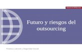 Futuro y riesgos del outsourcing Práctica Laboral y Seguridad Social.