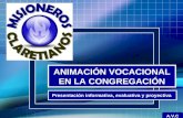 ANIMACIÓN VOCACIONAL EN LA CONGREGACIÓN Presentación informativa, evaluativa y proyectiva A.V.C.
