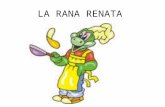 LA RANA RENATA. La rana Renata era la mejor cocinera de los pantanos y a su selecto restuaurante acudían todas las ranas y sapos de los alrededores. Sus.