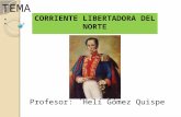 TEMA: CORRIENTE LIBERTADORA DEL NORTE Profesor: ´Helí Gómez Quispe.