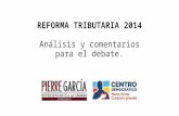 REFORMA TRIBUTARIA 2014 Análisis y comentarios para el debate.
