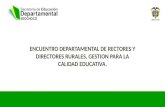 1 ENCUENTRO DEPARTAMENTAL DE RECTORES Y DIRECTORES RURALES, GESTION PARA LA CALIDAD EDUCATIVA.