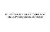 EL LENGUAJE CINEMATOGRÁFICO EN LA PRODUCCION DE VIDEO.