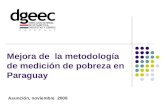 Mejora de la metodología de medición de pobreza en Paraguay Asunción, noviembre 2009.