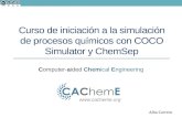 Computer-aided Chemical Engineering  Alba Carrero Curso de iniciación a la simulación de procesos químicos con COCO Simulator y ChemSep.