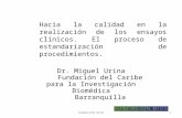 Hacia la calidad en la realización de los ensayos clínicos. El proceso de estandarización de procedimientos. Dr. Miguel Urina Fundación del Caribe para.