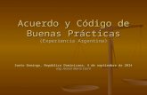 Acuerdo y Código de Buenas Prácticas (Experiencia Argentina) Santo Domingo, República Dominicana, 4 de septiembre de 2014 Ing. Héctor Mario Carril.
