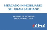 MERCADO INMOBILIARIO DEL GRAN SANTIAGO INFORME DE ACTIVIDAD ENERO-AGOSTO 2013.