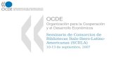 OCDE Organización para la Cooperación y el Desarrollo Económicos Seminario de Consorcios de Bibliotecas Ítalo-Ibero-Latino- Americanas (SCIILA) 10-13 de.