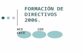 FORMACIÓN DE DIRECTIVOS 2006. ACE CDE CECE. Estructuras de Gobierno en Centros de Educación Parvularia, Básica y Media. Asociación Comunal para la Educación.