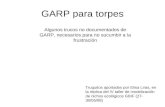 GARP para torpes Algunos trucos no documentados de GARP, necesarios para no sucumbir a la frustración Truquitos aportados por Elisa Liras, en la réplica.