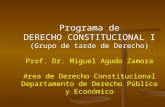 Programa de DERECHO CONSTITUCIONAL I (Grupo de tarde de Derecho) Prof. Dr. Miguel Agudo Zamora Area de Derecho Constitucional Departamento de Derecho Público.