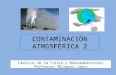 CONTAMINACIÓN ATMOSFÉRICA 2 Ciencias de la Tierra y Medioambientales Profesora: Milagros López.