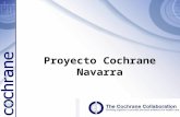 Proyecto Cochrane Navarra. ¿Qué es la Colaboración Cochrane? Es una organización internacional, independiente y sin ánimo de lucro, establecida en el.