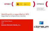 Identificación y seguridad en NFC Seguridad en dispositivos móviles Jorge Gómez Navarro CEO Idoneum Electronic Identity, S.A.