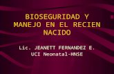 BIOSEGURIDAD Y MANEJO EN EL RECIEN NACIDO Lic. JEANETT FERNANDEZ E. UCI Neonatal-HNSE.