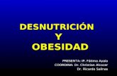 DESNUTRICIÓN Y OBESIDAD PRESENTA: IP. Fátima Ayala COORDINA: Dr. Christian Alcocer Dr. Ricardo Salinas.